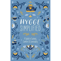 Hygge Simplified: A Guide to Scandinavian Coziness, Comfort and Conviviality
