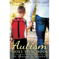 Autism Goes to School: Book One of the School Daze Series