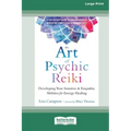 The Art of Psychic Reiki: Developing Your Intuitive and Empathic Abilities for Energy Healing (16pt Large Print Edition)