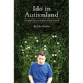Ido in Autismland: Climbing Out of Autism's Silent Prison