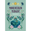 Mountain Magic: Explore the Secrets of Old Time Witchcraft