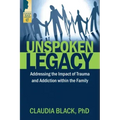 Unspoken Legacy: Addressing the Impact of Trauma and Addiction Within the Family