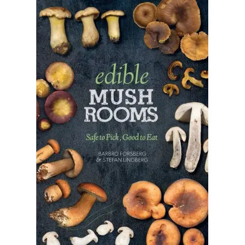 Edible Mushrooms: Safe to Pick, Good to Eat