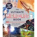 The Ultimate Micro-RPG Book: 40 Fast, Easy, and Fun Tabletop Games