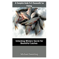 A Complete Guide To A Successful Ice fishing: Unlocking Winters Secret For Bountiful Catches