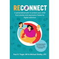 ReConnect: A personalized plan to protect your child from anxiety and depression fueled by digital addiction.