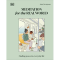 Meditation for the Real World: Finding Peace in Everyday Life