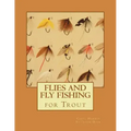 Flies and Fly Fishing for Trout