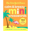 The New York Times Calm and Breezy Mini Crosswords: 150 Easy Fun-Sized Puzzles