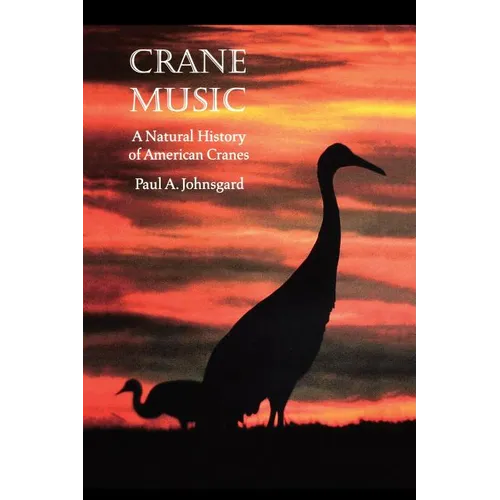 Crane Music: A Natural History of American Cranes