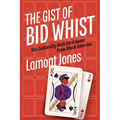 The Gist of Bid Whist: The Culturally-Rich Card Game from Black America