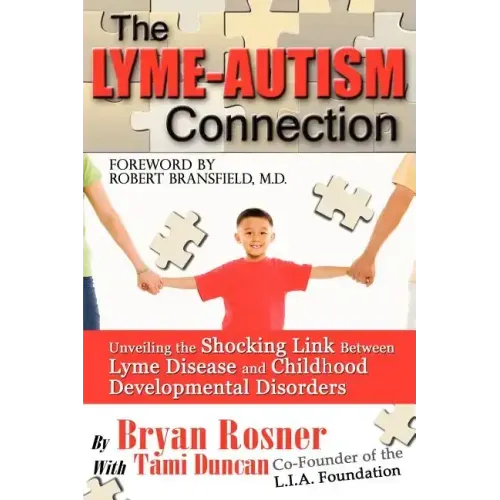 The Lyme-Autism Connection: Unveiling the Shocking Link Between Lyme Disease and Childhood Developmental Disorders