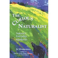 The Curious Naturalist: Nature's Everyday Mysteries
