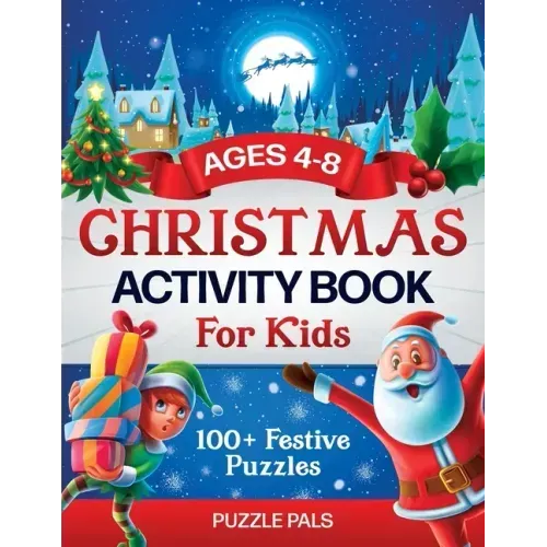 Christmas Activity Book For Kids: 100+ Festive Color By Numbers, Connect The Dots, Mazes, and Coloring Pages