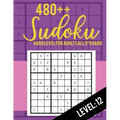 480++ Sudoku: Hard Level for Adults All 9*9 Hard 480++ Sudoku level: 12 - Sudoku Puzzle Books - Sudoku Puzzle Books Hard - Large Pri