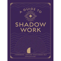 A Guide to Shadow Work: A Workbook to Explore Your Hidden Self