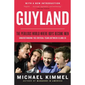 Guyland: The Perilous World Where Boys Become Men