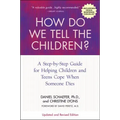 How Do We Tell the Children? Fourth Edition: A Step-By-Step Guide for Helping Children and Teens Cope When Someone Dies