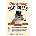 Outwitting Squirrels: 101 Cunning Stratagems to Reduce Dramatically the Egregious Misappropriation of Seed from Your Birdfeeder by Squirrels