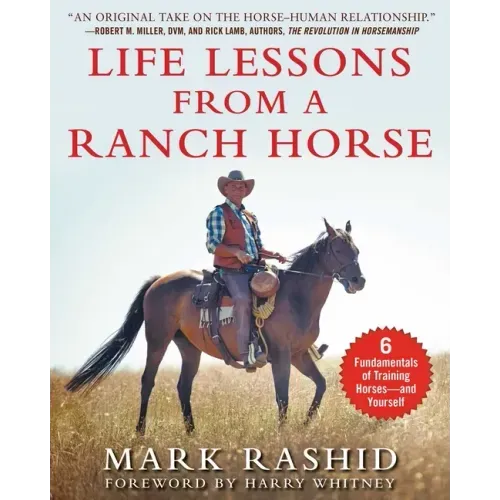 Life Lessons from a Ranch Horse: 6 Fundamentals of Training Horses--And Yourself