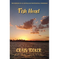 Fish Head: The memoir of an Australian fisherman