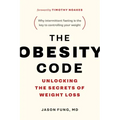 The Obesity Code: Unlocking the Secrets of Weight Loss (Why Intermittent Fasting Is the Key to Controlling Your Weight)