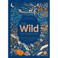 The Wild Handbook: Seasonal Activities to Help You Reconnect with Nature