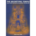 The Archetypal Temple: and Other Writings On Masonic Esotericism