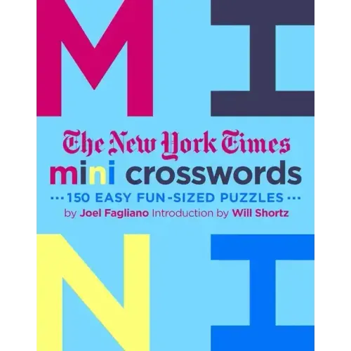 The New York Times Mini Crosswords, Volume 3: 150 Easy Fun-Sized Puzzles
