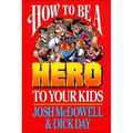 How to Be a Hero to Your Kids