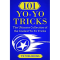101 Yo-Yo Tricks: The Ultimate Collection of the Coolest Yo-Yo Tricks