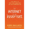 The Internet to the Inner-Net: Five Ways to Reset Your Connection and Live a Conscious Life