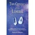 Two Crystals From Lemuria: 12,000 year old Crystals Reveal a Precise Technique for Ascension to the 5th Dimension