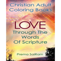 Christian Adult Coloring Books: Love Through The Words Of Scripture: A Loving Book of Inspirational Quotes & Color-In Images for Grown-Ups of Faith