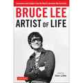 Bruce Lee Artist of Life: Inspiration and Insights from the World's Greatest Martial Artist