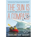 The Sun Is a Compass: My 4,000-Mile Journey Into the Alaskan Wilds