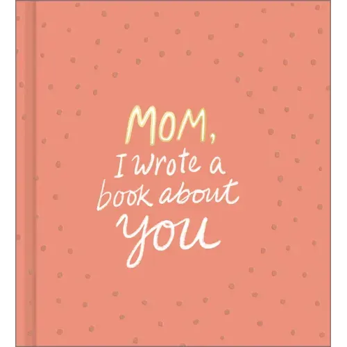 Mom, I Wrote a Book about You