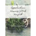 Appalachian Granny Witch Magick: Magick and Musings of an Appalachian Mountain Witch