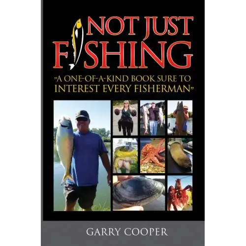 Not Just Fishing: "A One-Of-A-Kind Book Sure To Interest Every Fisherman"