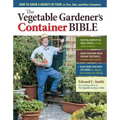 The Vegetable Gardener's Container Bible: How to Grow a Bounty of Food in Pots, Tubs, and Other Containers