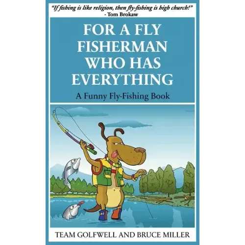 For a Fly Fisherman Who Has Everything: A Funny Fly Fishing Book