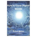 How to Know Higher Worlds
