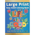 Easy Adult Coloring Book MOTIVATIONAL: A Motivational Coloring Book Of Inspirational Affirmations For Seniors, Beginners & Anyone Who Enjoys Easy Colo