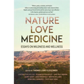Nature, Love, Medicine: Essays on Wildness and Wellness