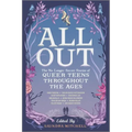 All Out: The No-Longer-Secret Stories of Queer Teens Throughout the Ages