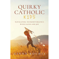 Quirky Catholic Kids: Navigating Neurodivergence with Faith and Joy