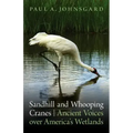 Sandhill and Whooping Cranes: Ancient Voices Over America's Wetlands