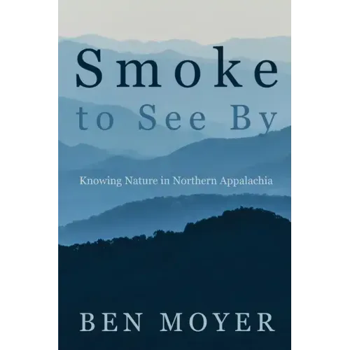 Smoke to See By: Knowing Nature in Northern Appalachia