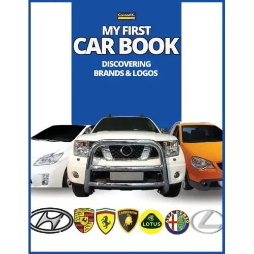 My First Car Book: Discovering Brands and Logos, colorful book for kids, car brands logos with nice pictures of cars from around the world, learning c