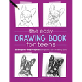 The Easy Drawing Book for Teens: 20 Step-By-Step Projects to Improve Your Drawing Skills